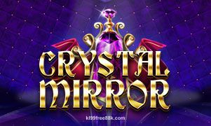 Hình ảnh Crystal Mirror tại KL99 Free 88K